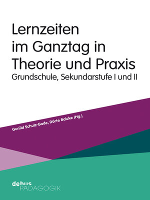 cover image of Lernzeiten im Ganztag in Theorie und Praxis